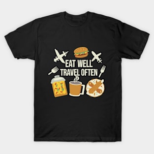 Eat Well Travel Often. T-Shirt